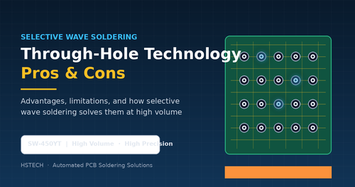 บล็อกบริษัทล่าสุดเกี่ยวกับ Through-Hole Technology Pros and Cons: How Selective Wave Soldering Machine SW-450YT Wins